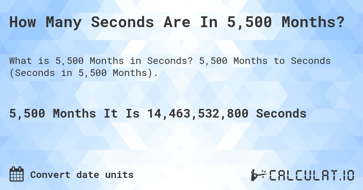 How Many Seconds in 5500 Months Convert