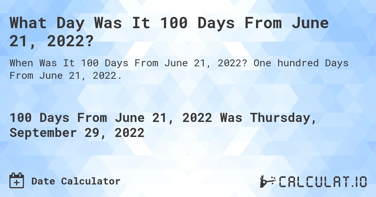 100-days-from-june-21-2022-calculate