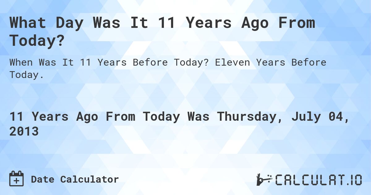 11 Years Ago From Today | Calculate