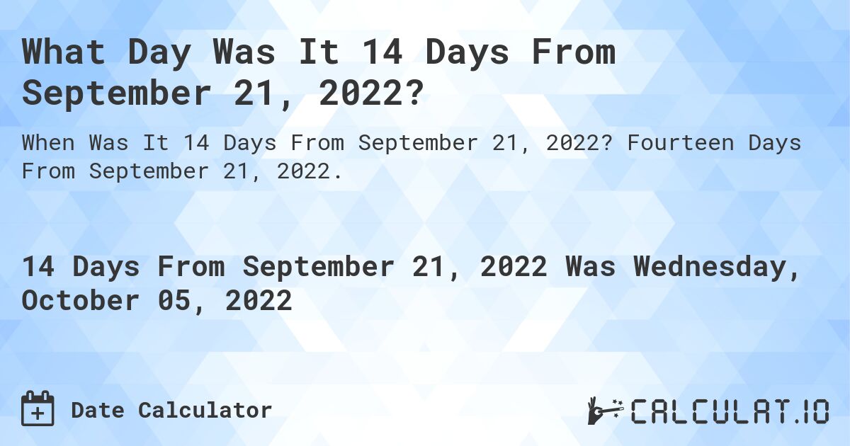 14-days-from-september-21-2022-calculate