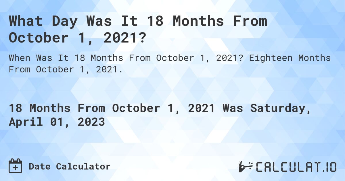 18-months-from-october-01-2021-calculate