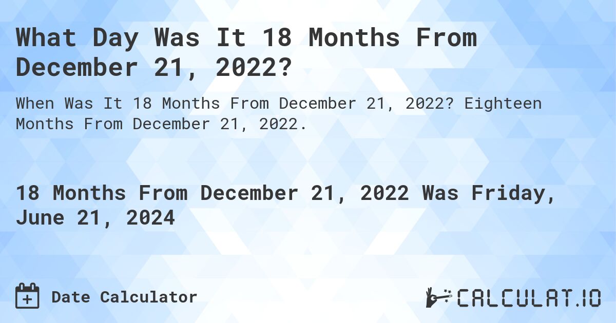 18-months-from-december-21-2022-calculate