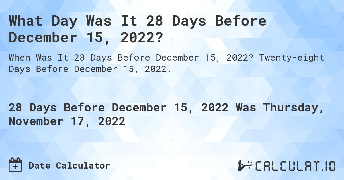 28-days-before-december-15-2022-calculate