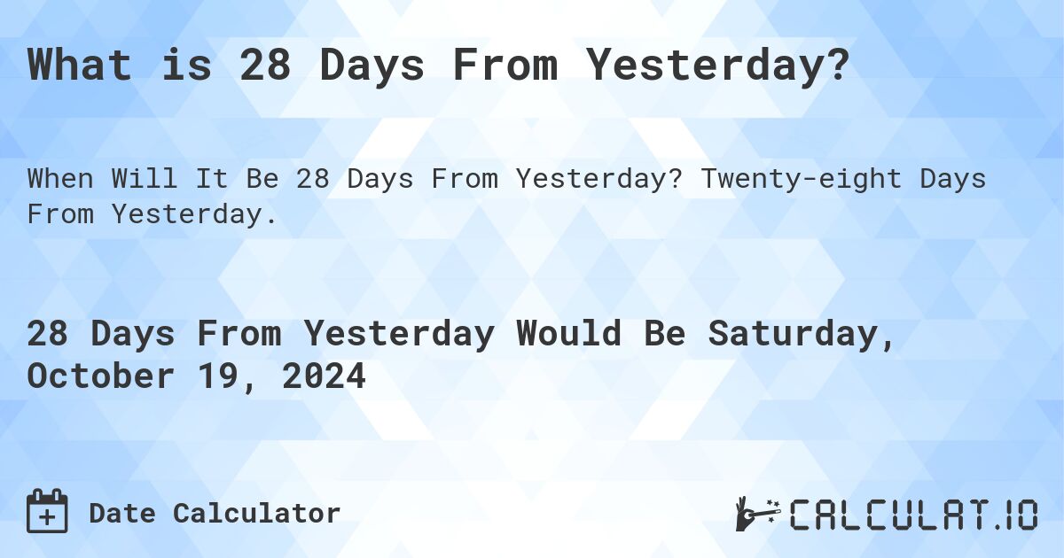 28-days-from-yesterday-calculate