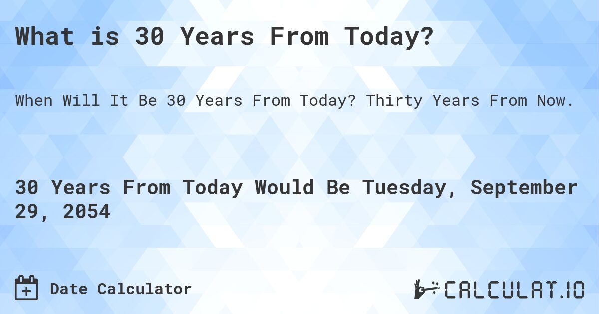 30 Years From Today | Calculate