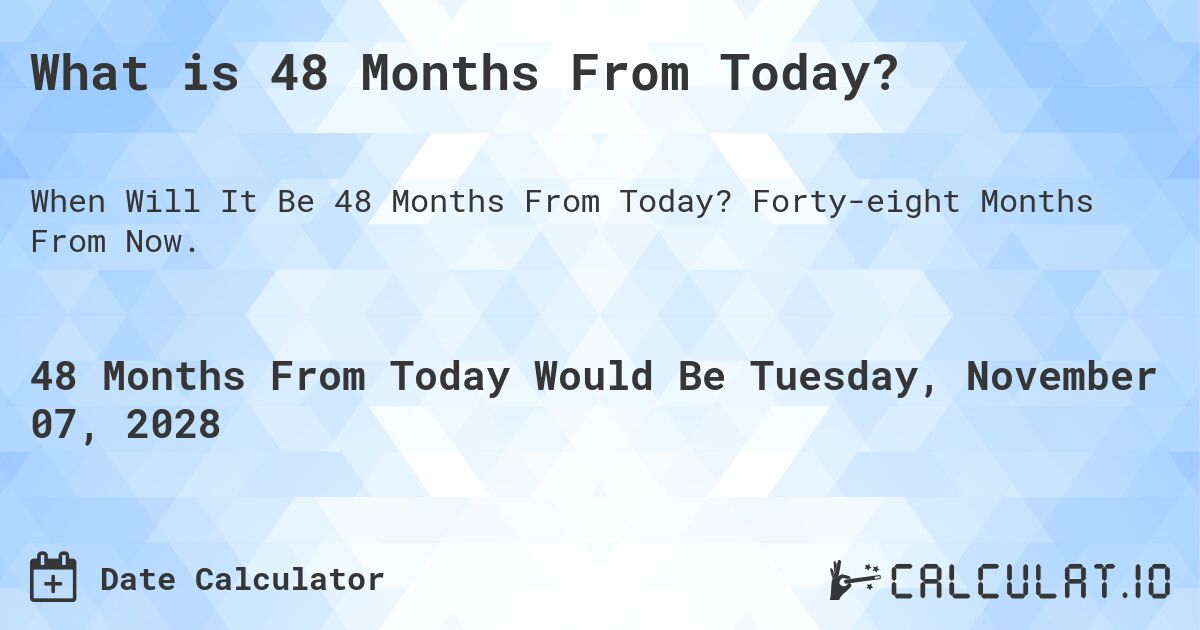 48 Months From Today | Calculate