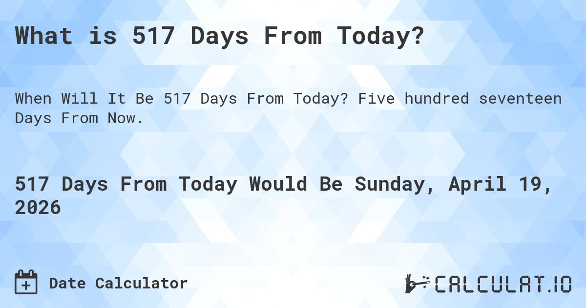 517-days-from-today-calculate