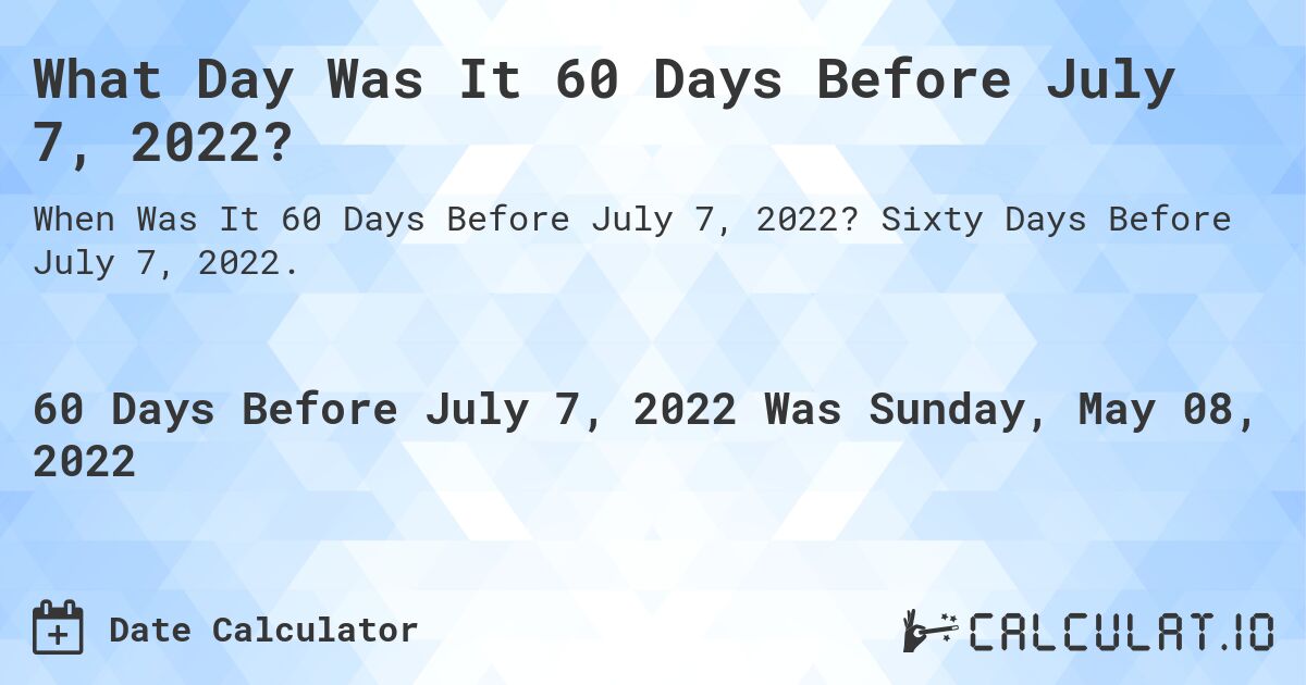 60-days-before-july-07-2022-calculate