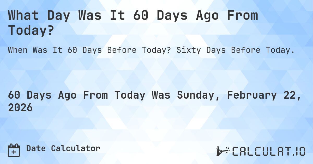 60 Days Ago From Today | Calculate