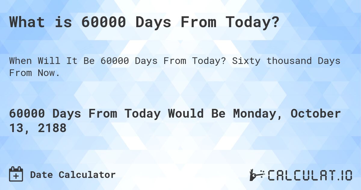 60000-days-from-today-calculate