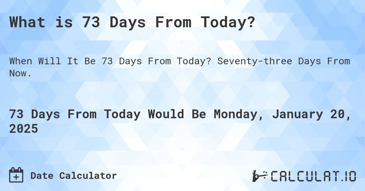 73-days-from-today-calculate