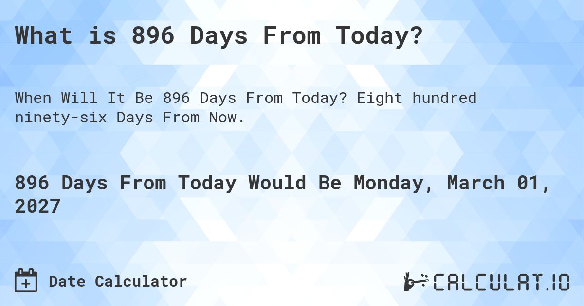 896 Days From Today Calculate