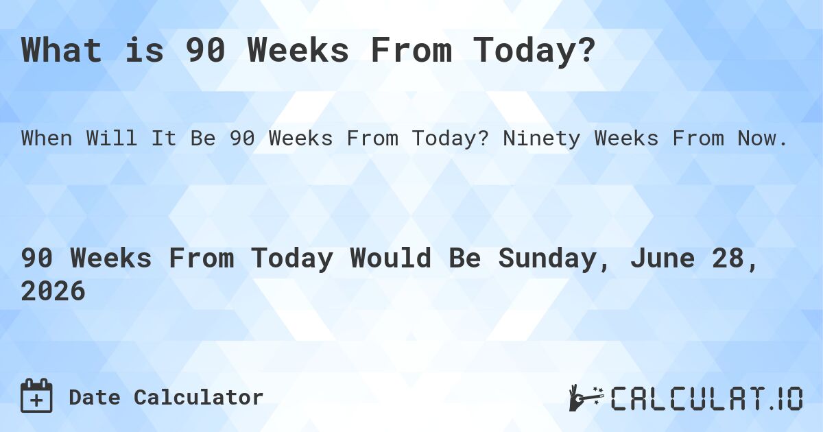 90-weeks-from-today-calculate