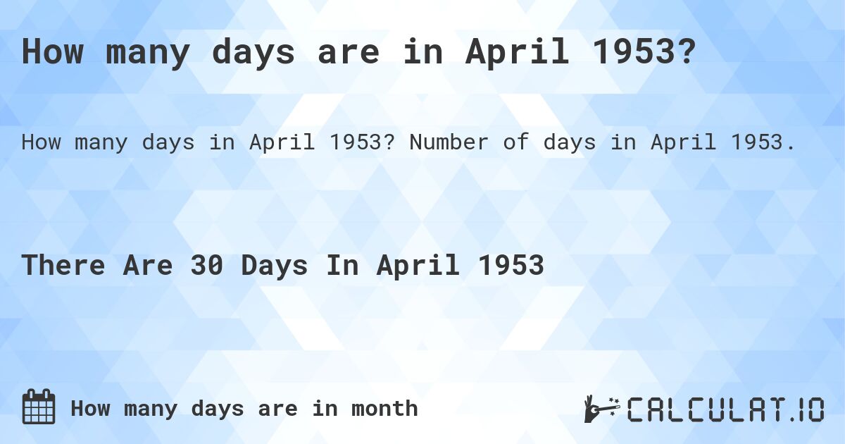 How many days are in April 1953. How many days are in April 1953?