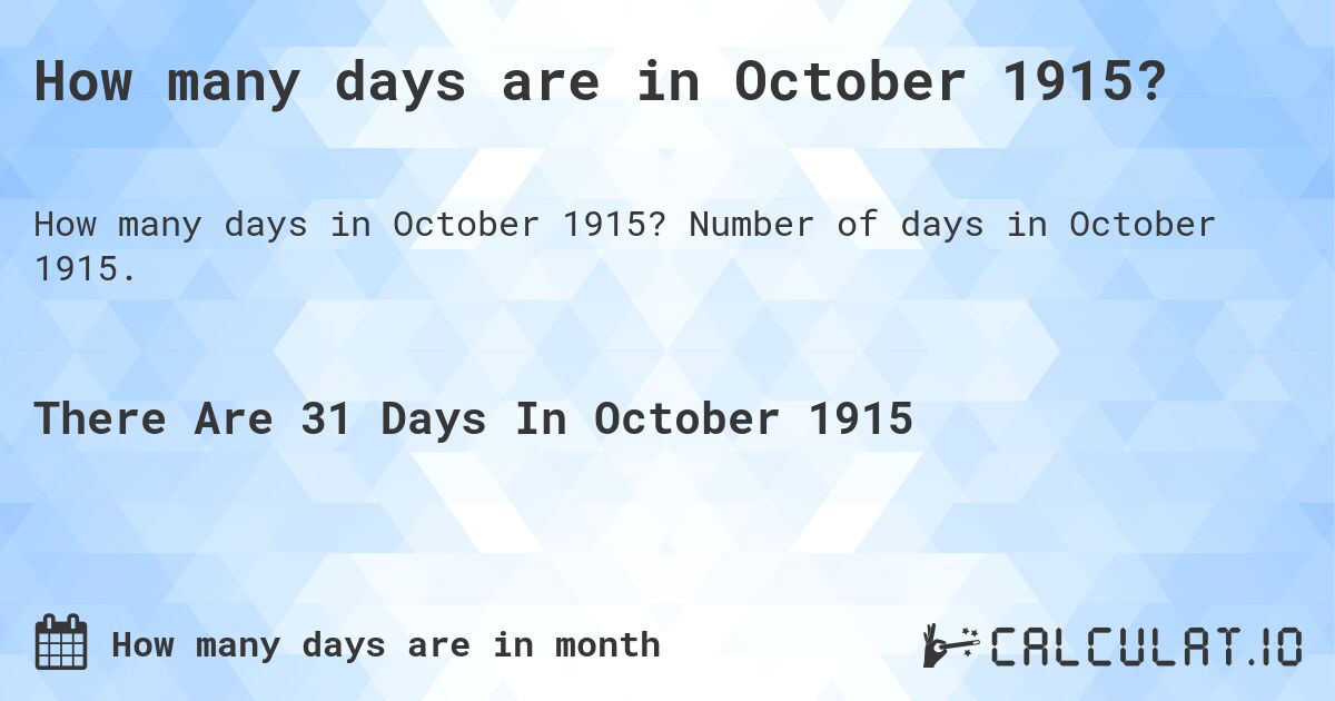 How many days are in October 1915. How many days are in October 1915?