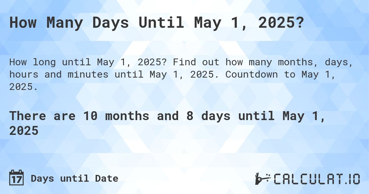 How many days until May 01, 2025 Calculate