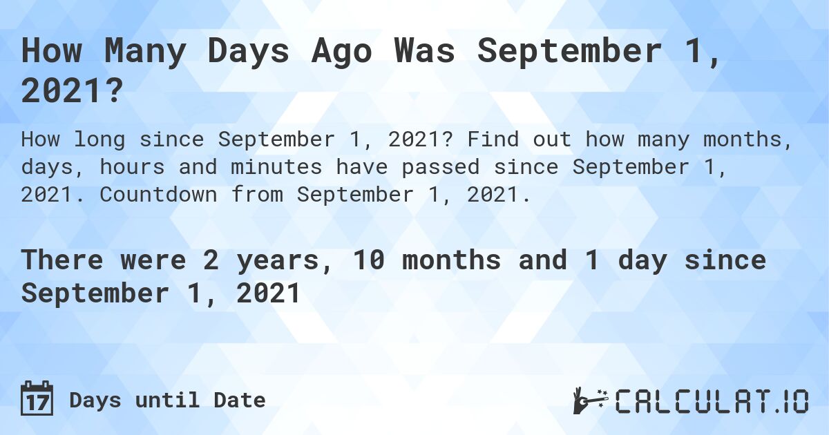 How Many Days Ago Was September 01, 2021 | Calculate