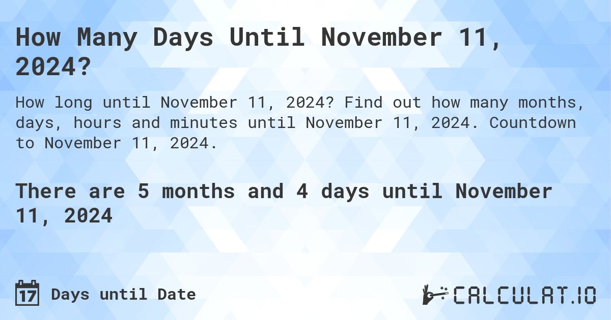 How many days until November 11, 2024 Calculate