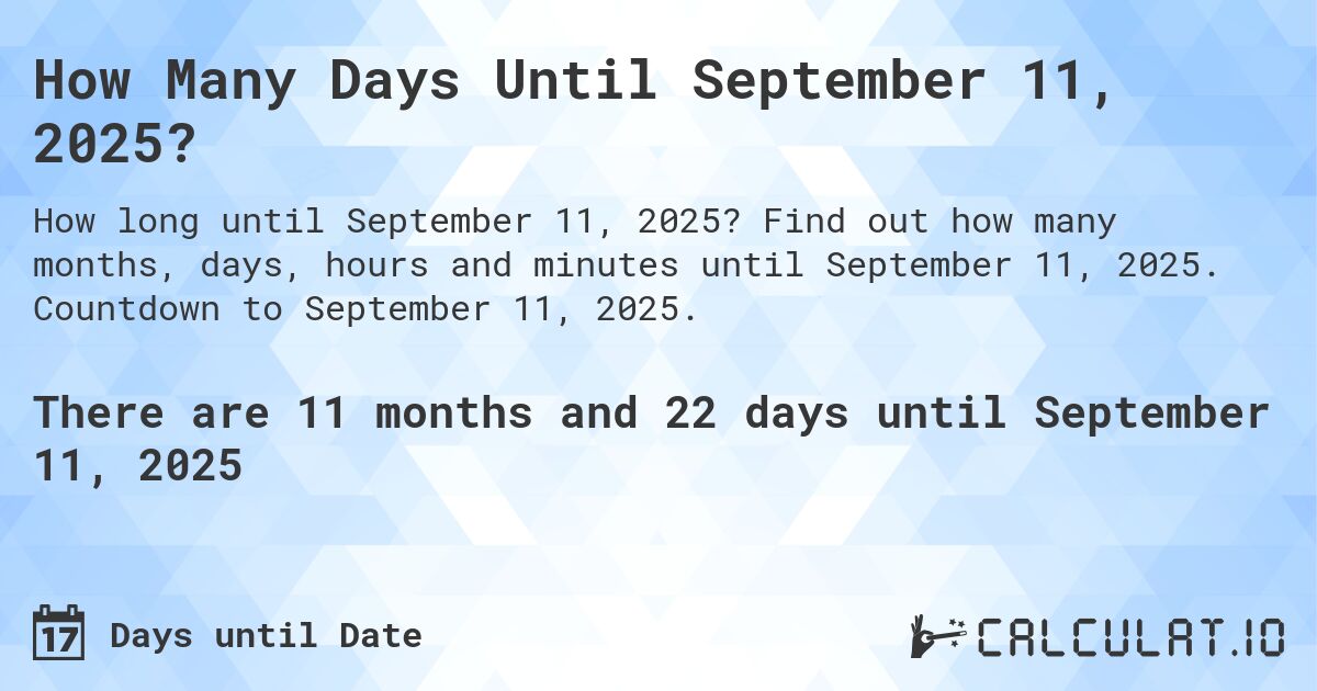 How many days until September 11, 2025 Calculate