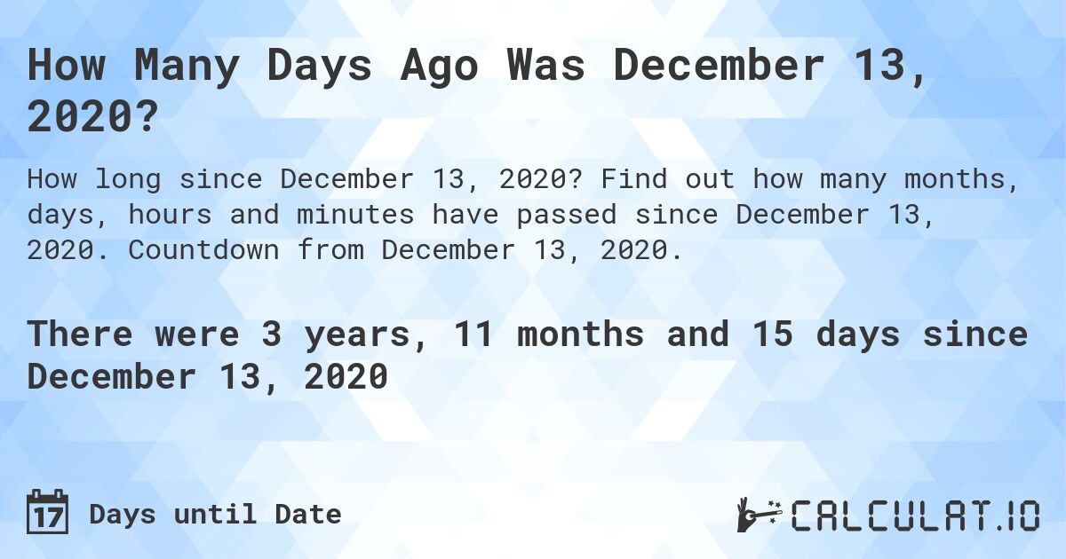 How Many Days Ago Was December 13 2020 Calculate