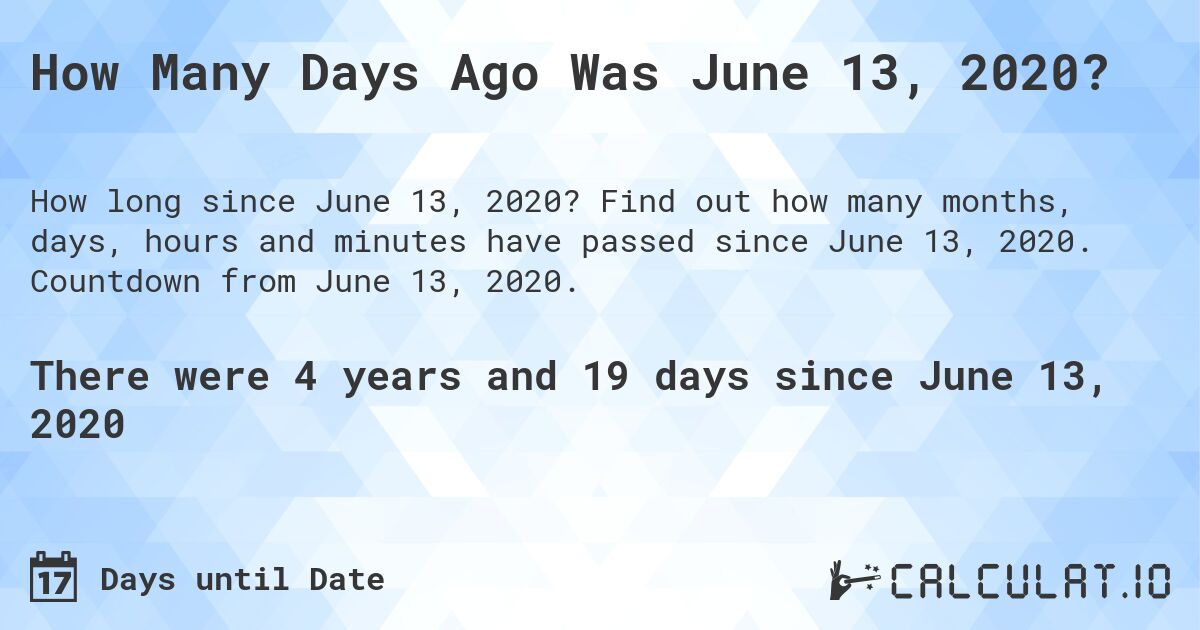 How Many Days Ago Was June 13, 2020 Calculate