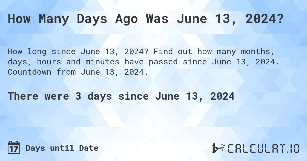 How many days until June 13, 2024 Calculate