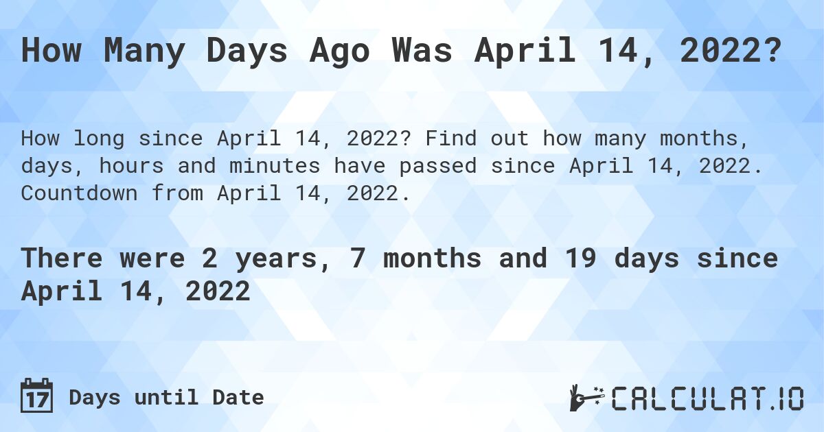 how-many-days-ago-was-april-14-2022-calculate