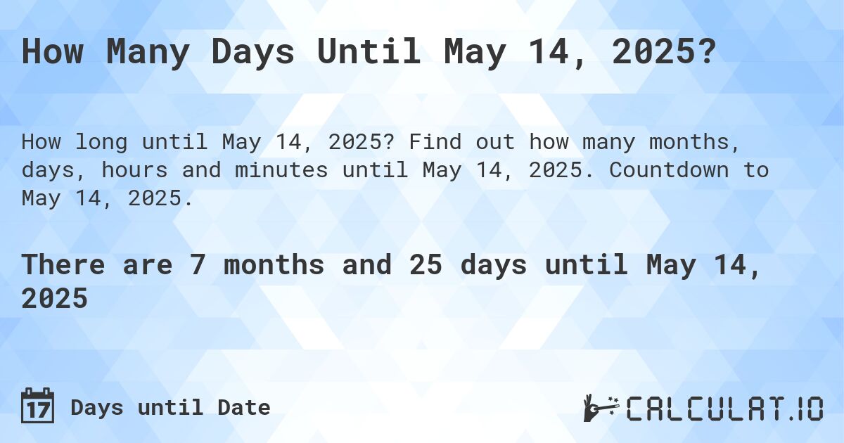 How many days until May 14, 2025 Calculate