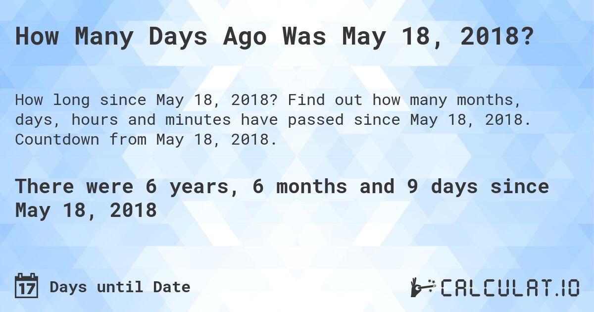 How Many Days Ago Was May 18 2018 Calculate