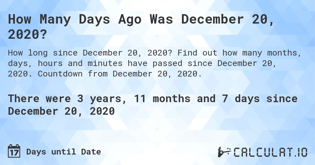 How Many Days Ago Was December 20 2020 Calculate