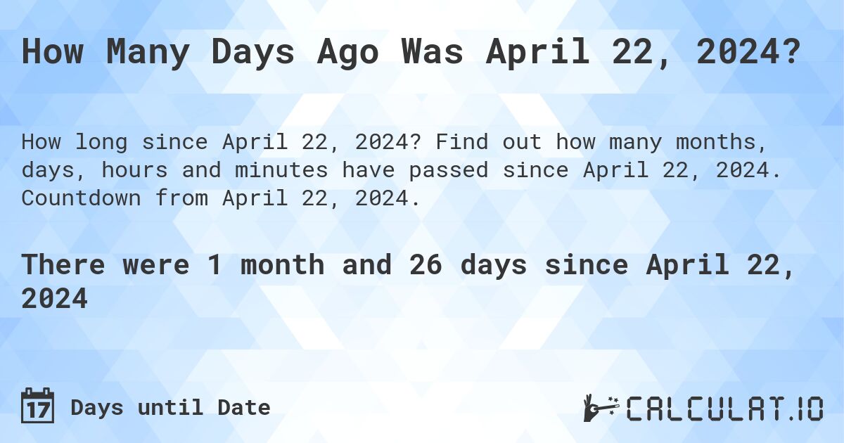 How many days until April 22, 2024 Calculate