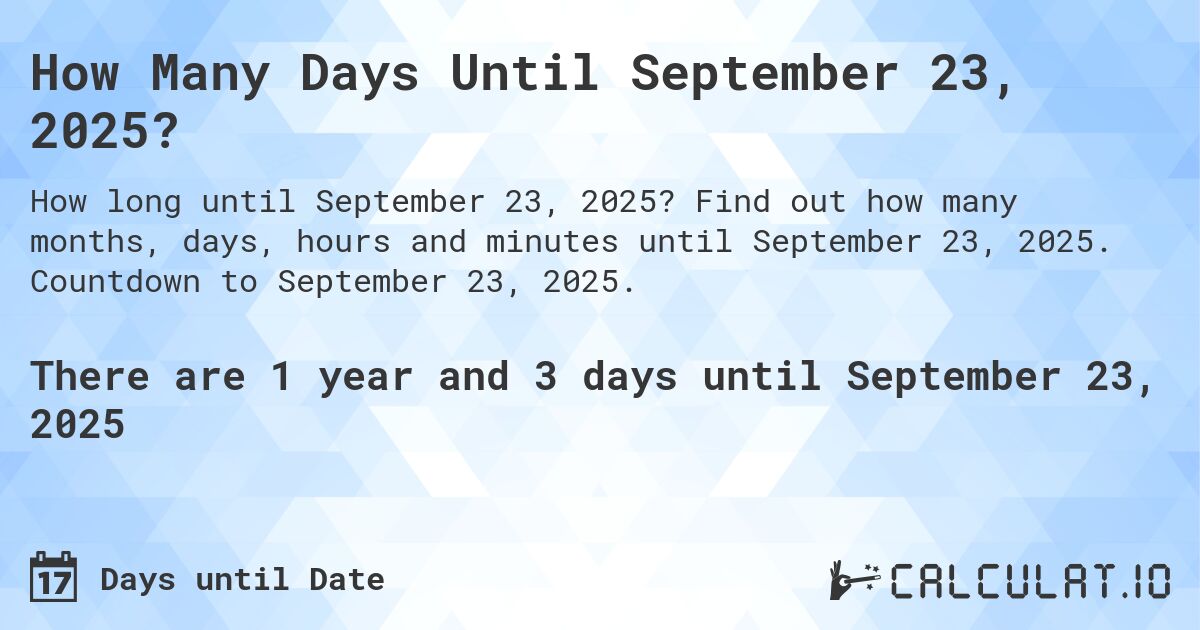 How many days until September 23, 2025 Calculate