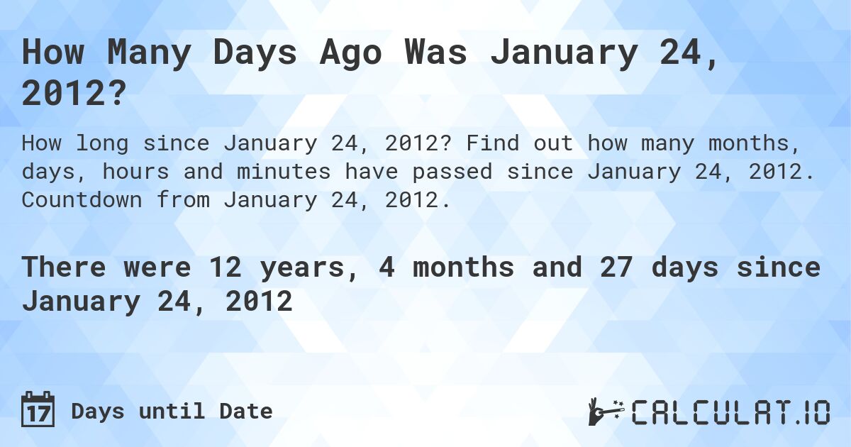 How Many Days Ago Was January 24, 2012 Calculate