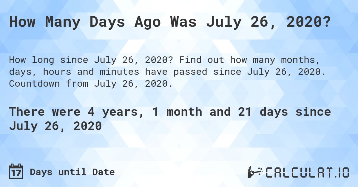 How Many Days Ago Was July 26, 2020 Calculate