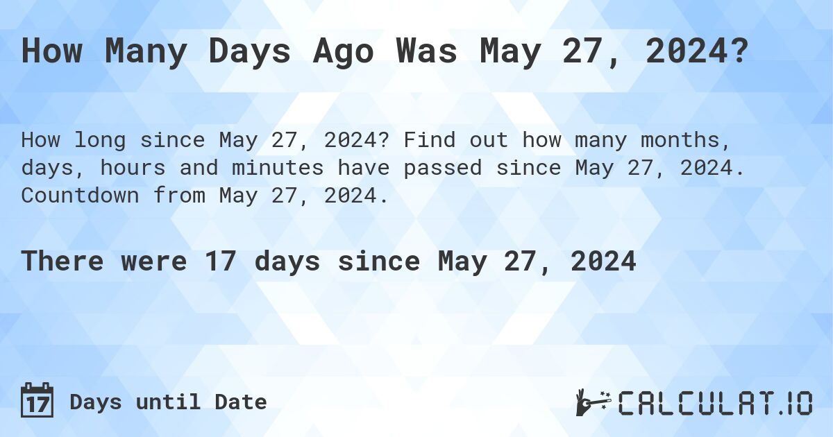 How many days until May 27, 2024 Calculate