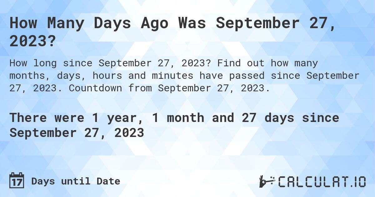 How many days until September 27, 2023 Calculate