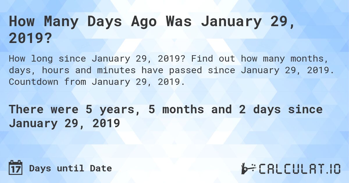 How Many Days Ago Was January 29, 2019 Calculate
