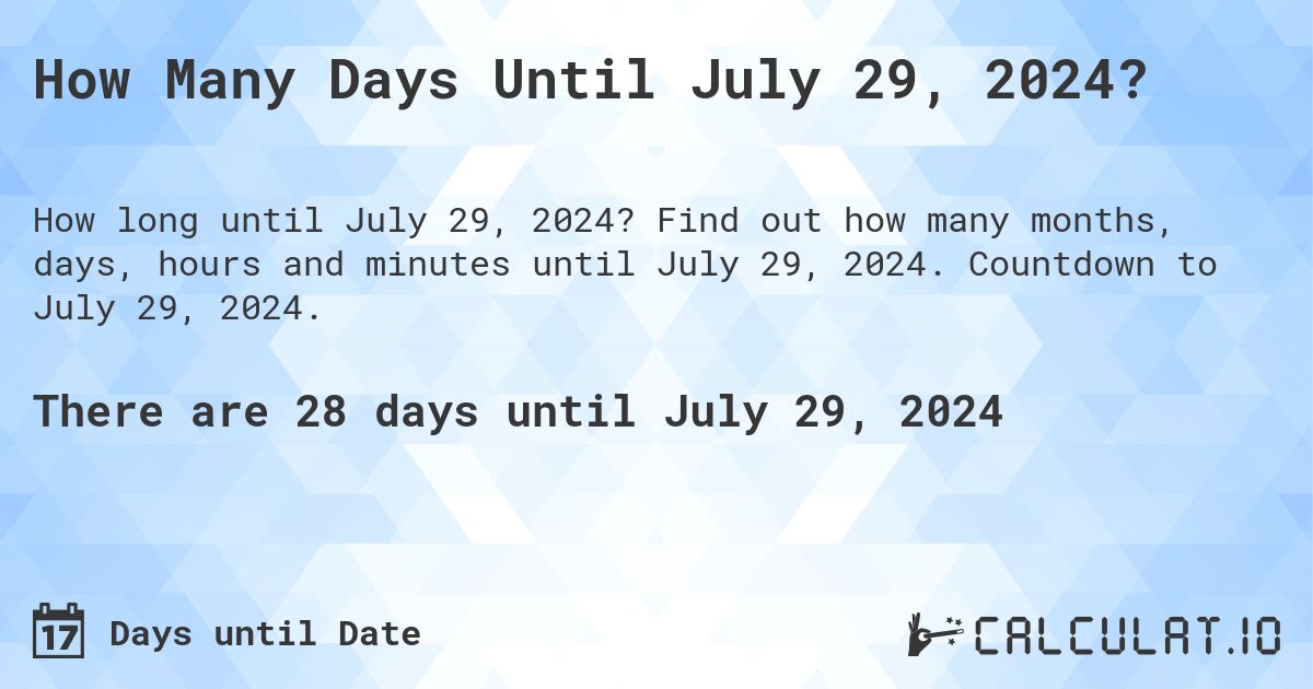 How many days until July 29, 2024 Calculate