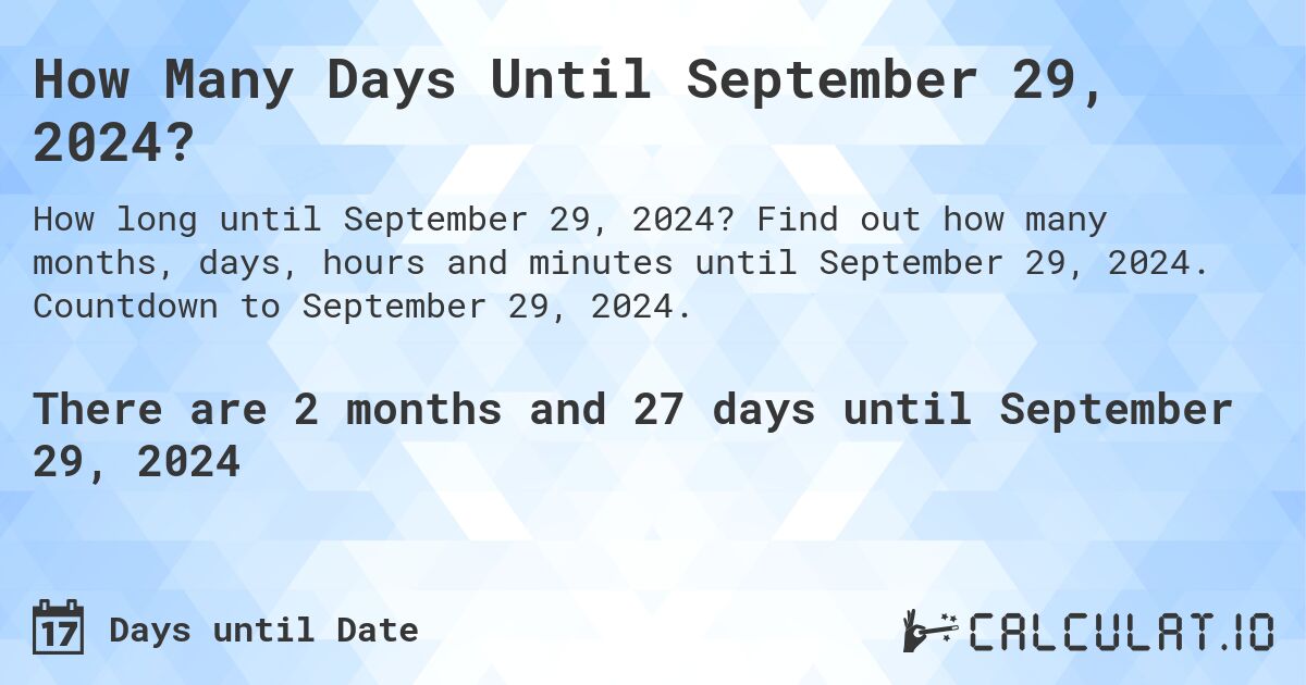 How many days until September 29, 2024 Calculate