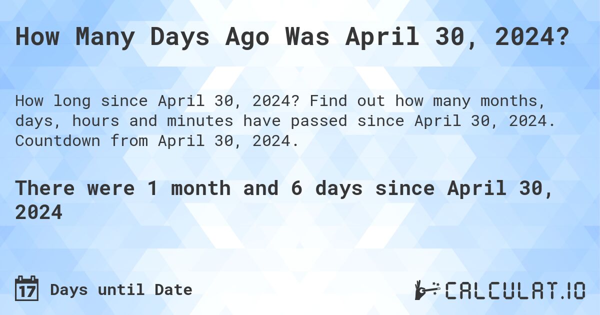 How many days until April 30, 2024 Calculate