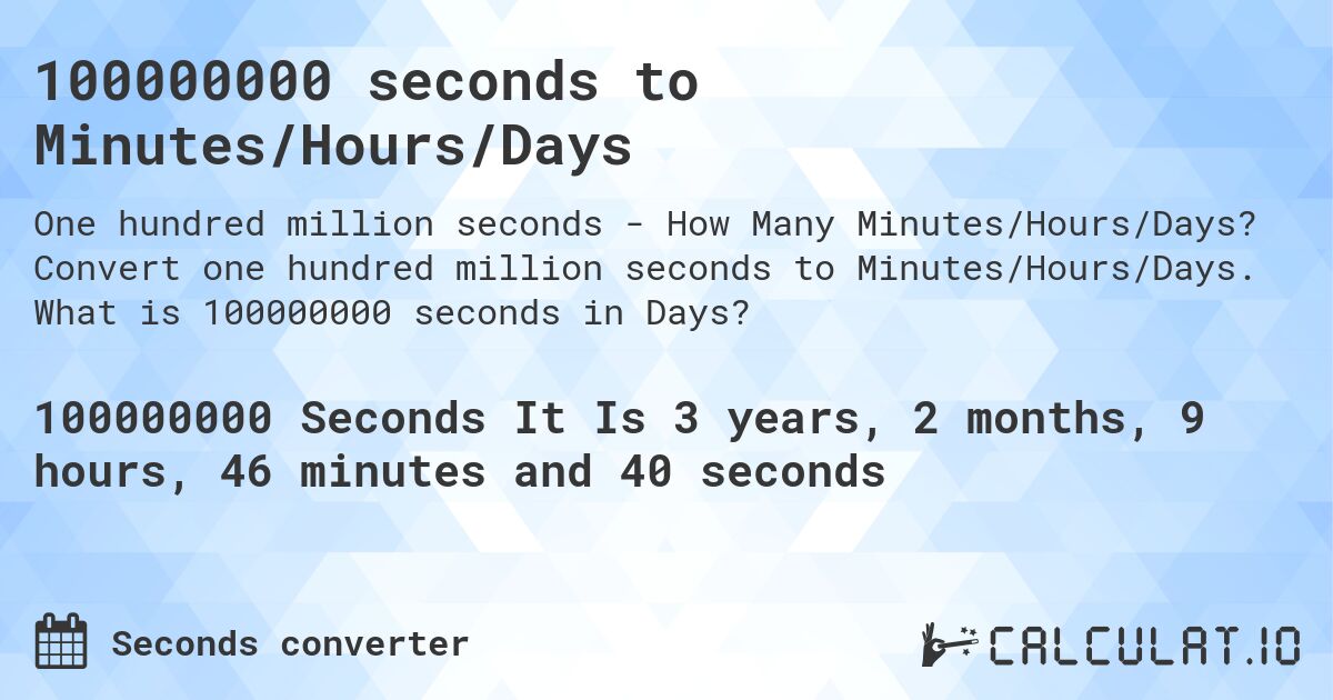 100000000 seconds to Minutes/Hours/Days | Calculate