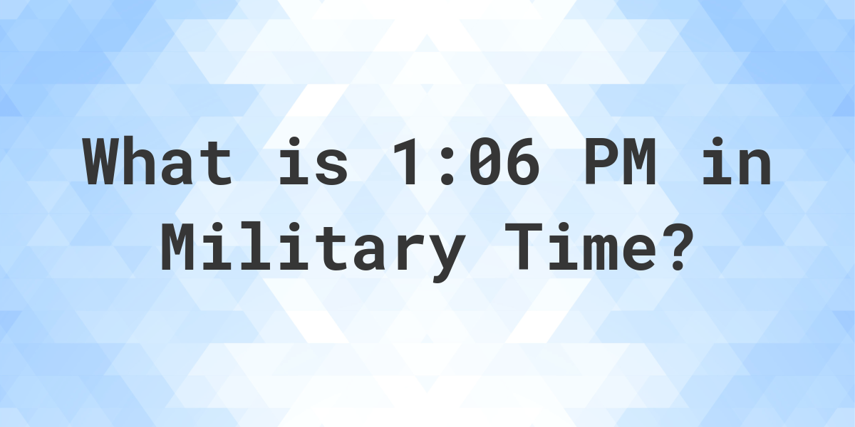 1-06-pm-in-military-time-24-hour-time-calculatio