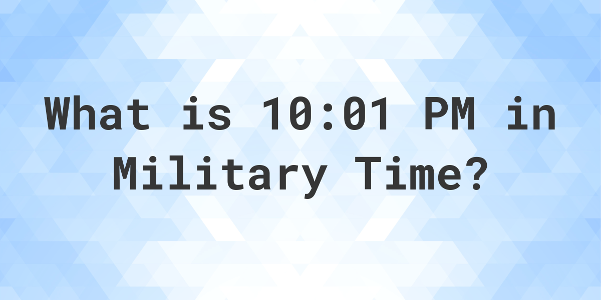 10-01-pm-in-military-time-24-hour-time-calculatio