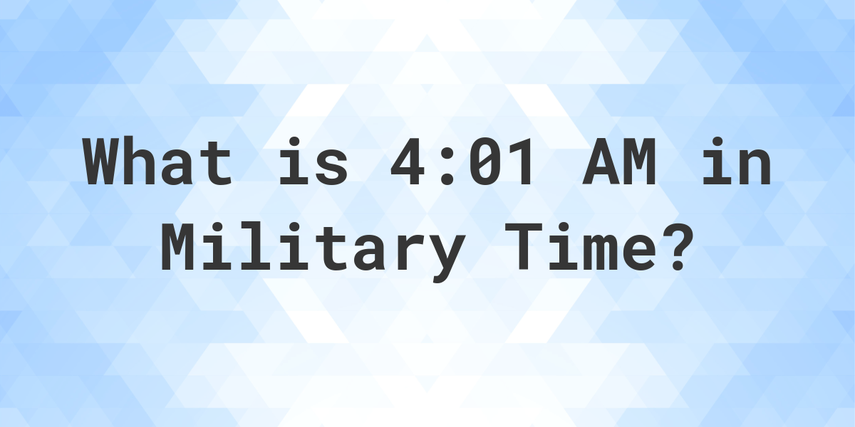 4-01-am-in-military-time-24-hour-time-calculatio