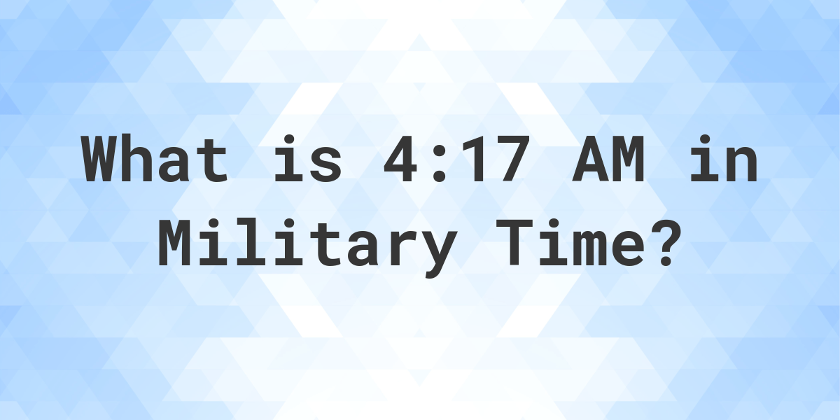 4-02-am-in-military-time-24-hour-time-calculatio