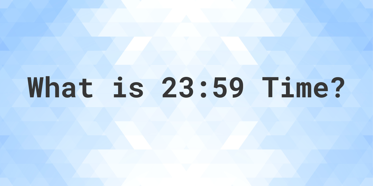 what-time-is-23-59-calculatio