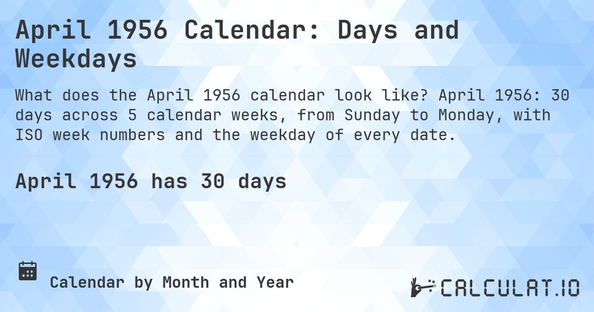 April 1956 Calendar: Days and Weekdays. April 1956: 30 days across 5 calendar weeks, from Sunday to Monday, with ISO week numbers and the weekday of every date.