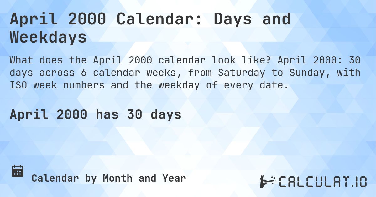 April 2000 Calendar: Days and Weekdays. April 2000: 30 days across 6 calendar weeks, from Saturday to Sunday, with ISO week numbers and the weekday of every date.