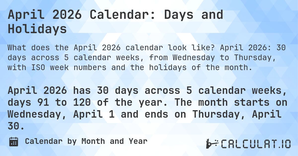 April 2026 Calendar: Days and Holidays. April 2026: 30 days across 5 calendar weeks, from Wednesday to Thursday, with ISO week numbers and the holidays of the month.