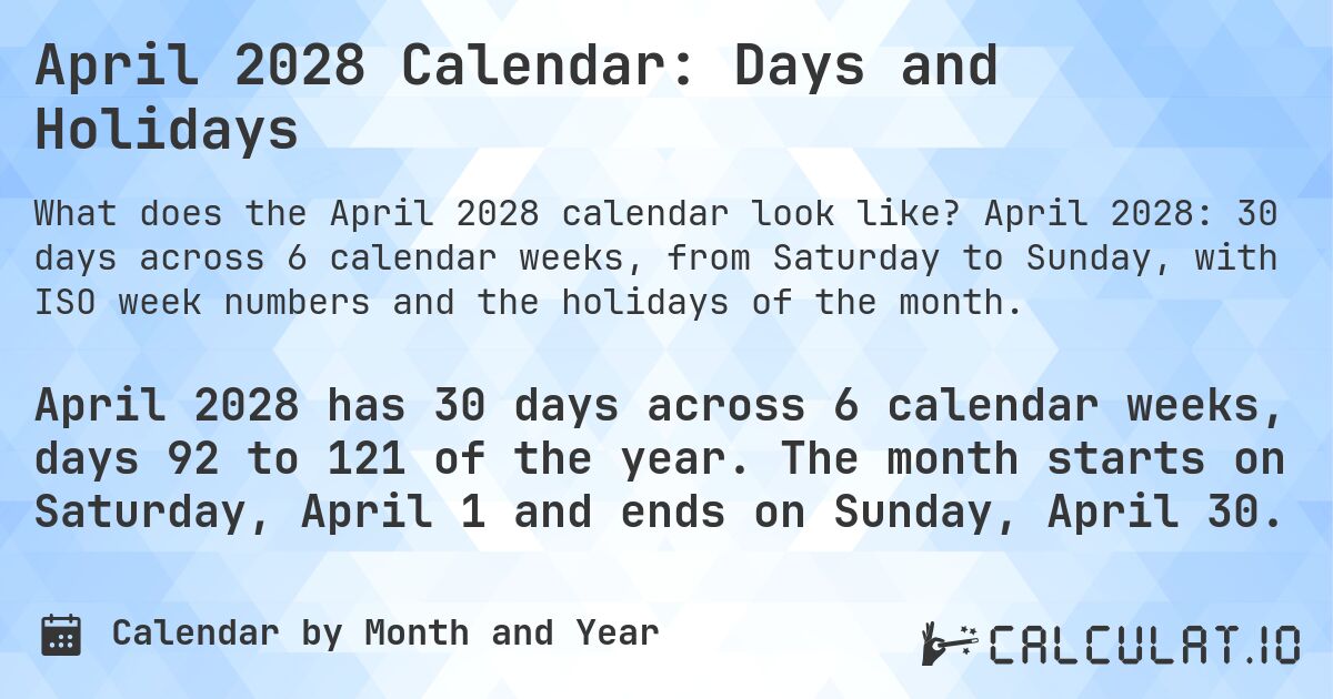 April 2028 Calendar: Days and Holidays. April 2028: 30 days across 6 calendar weeks, from Saturday to Sunday, with ISO week numbers and the holidays of the month.